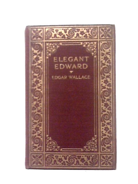 Elegant Edward By Edgar Wallace