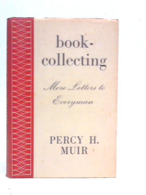 Book-collecting: More Letters to Everyman By P.H.Muir