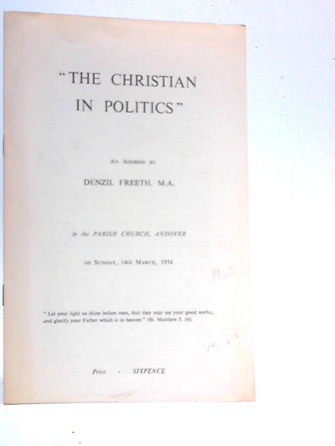 The Christian In Politics By Denzil Freeth