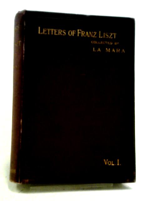 Letters Of Franz Liszt Vol I von La Mara