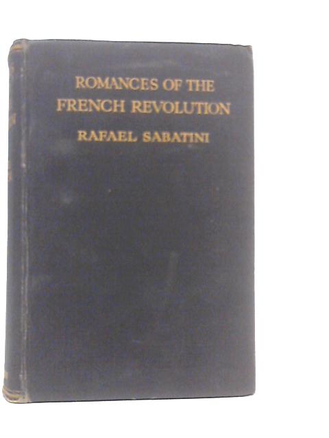 Romances of the French Revolution By Rafael Sabatini