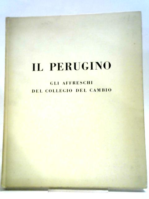 Il Perugino. Gli Affreschi Del Collegio Del Cambio By Lionello Venturi