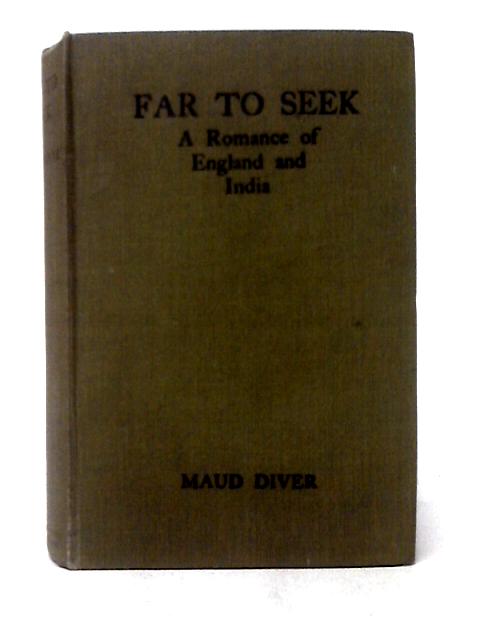 Far To Seek. A Romance Of England And India By Diver Maud