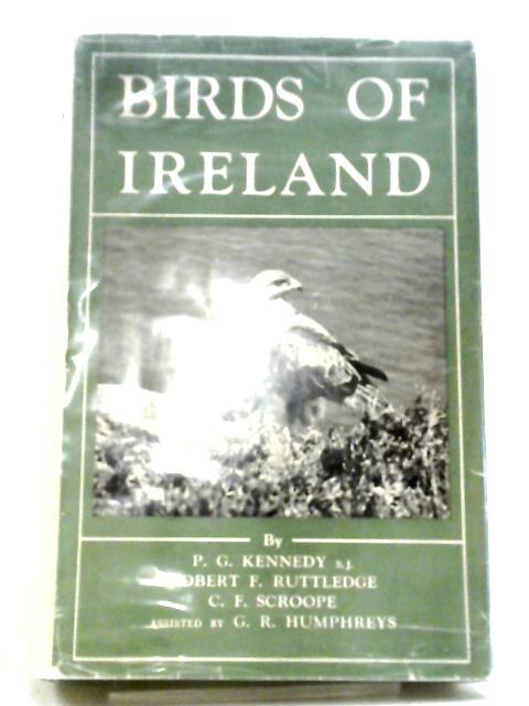 The Birds Of Ireland: An Account Of The Distribution, Migrations And Habits As Observed In Ireland par P G Kennedy
