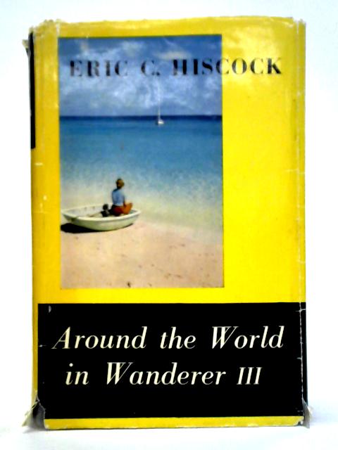 Around the World in Wanderer III By Eric C. Hiscock