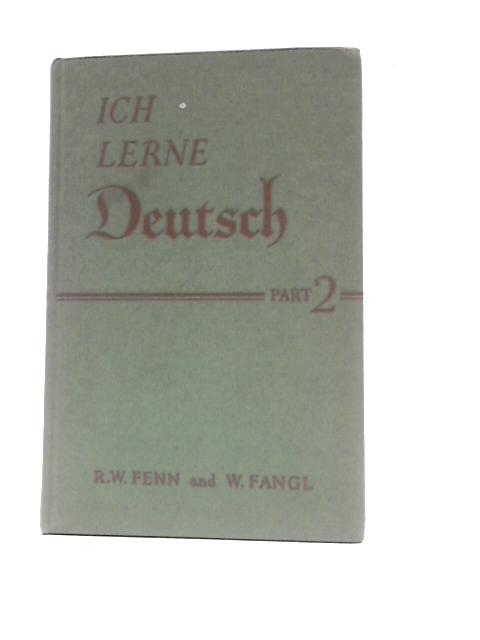 Ich Lerne Deutsch: Part Two By R.W.Fenn & W.Fangl