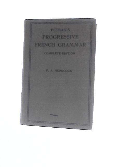 Pitman's Progressive French Grammar Complete Edition By F.A. Hedgcock