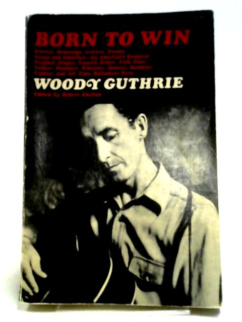 Born to Win By Woody Guthrie