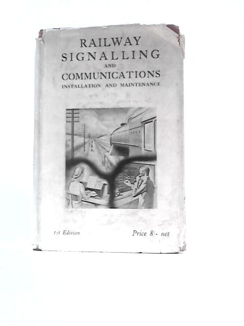 Railway Signalling and Communications Installation and Maintenance By Unstated