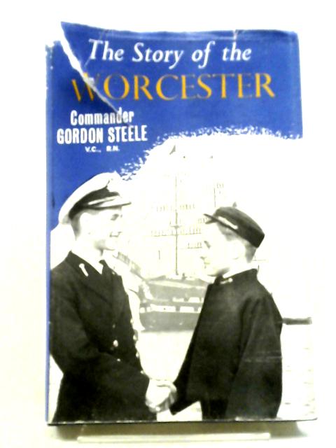 The Story of The Worcester By Commander Gordon Steele