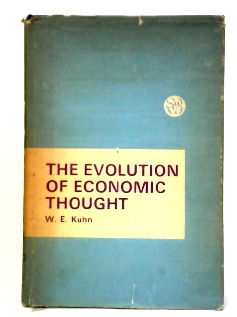 The Evolution of Economic Thought von W. E. Kuhn