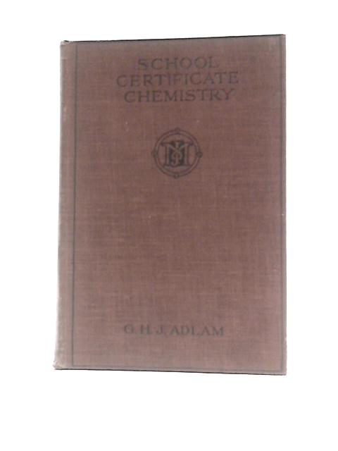 A School Certificate Chemistry von G.H.J.Adlam