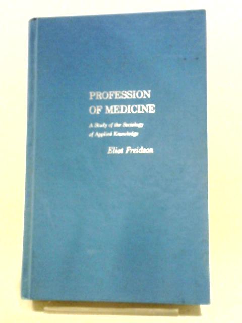 Profession of Medicine By Eliot Freidson