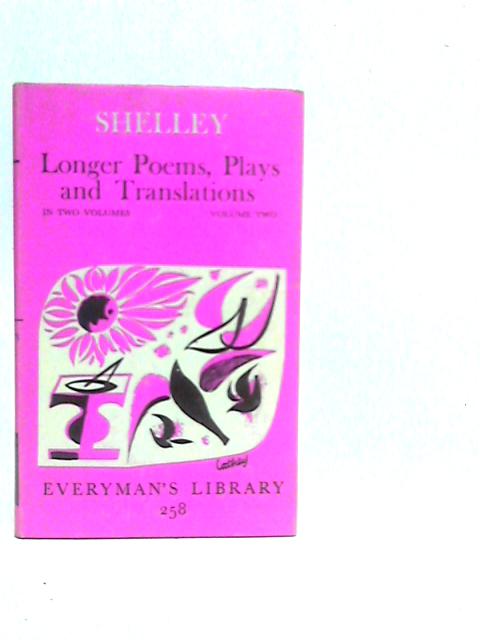 Longer Poems, Plays and Translations Vol.II von Shelley