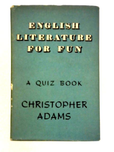 English Literature For Fun: A Quiz Book von Christopher Adams