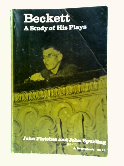 Beckett: A Study of is Plays von John Fletcher and John Spurling