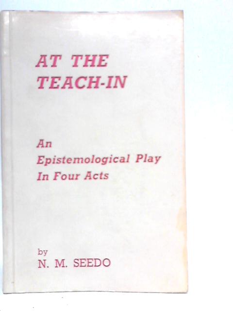 At the Teach-in: An Epistemological Play von N.M.Seedo