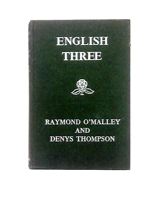 English Three By Raymond O'Malley & Denys Thompson