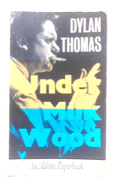 Under Milk Wood. A Play for Voices von Dylan Thomas