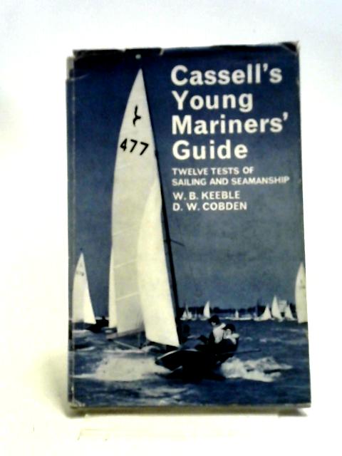 Cassell's Young Mariners' Guide, Twelve Tests of Sailing and Seamanship von W. B. Keeble