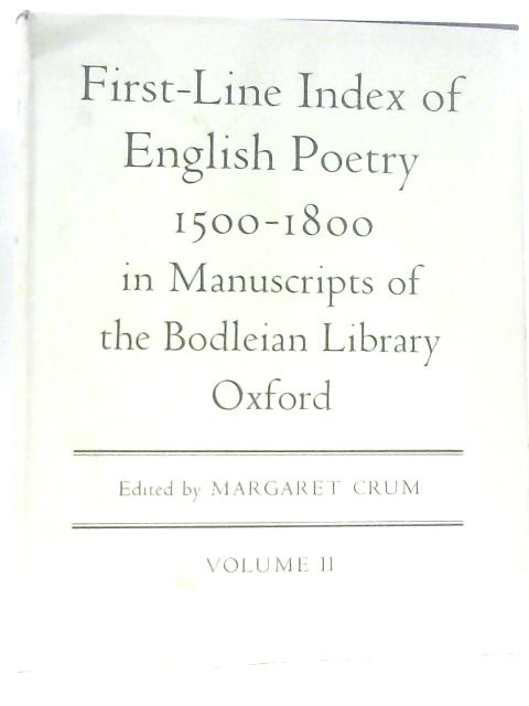 First Line Index of English Poetry, 1500-1800, in Manuscripts of the Bodleian Library, Oxford: Vol II von Margaret Crum