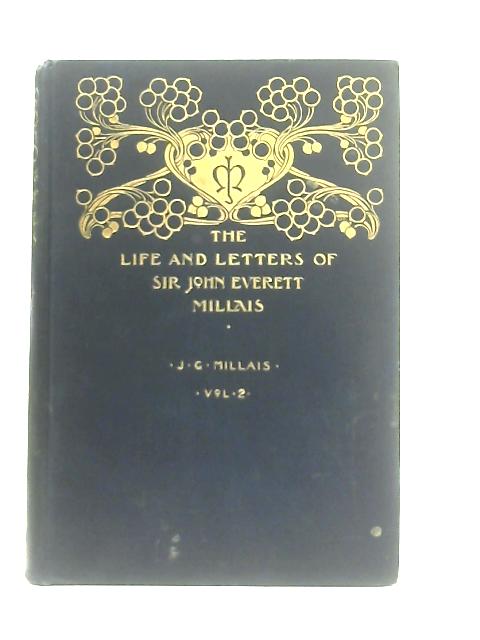 The Life and Letters of Sir John Everett Millais Vol II By John G. Millais