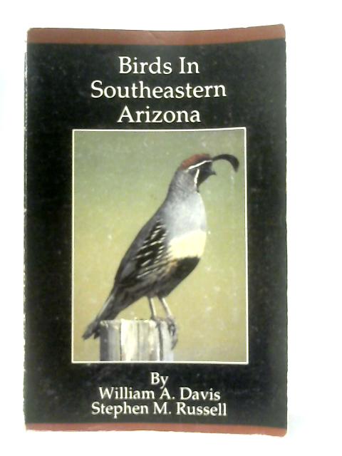 Birds in Southeastern Arizona By William A. Davis
