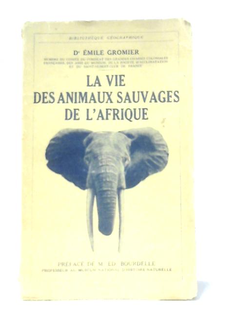 La vie des Animaux Sauvages de l'Afrique By Gromier Emile Dr