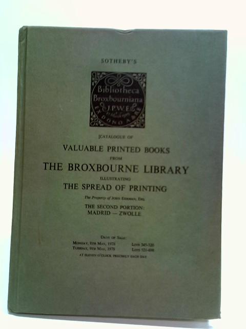 Catalogue of Valuable Printed Books from The Broxbourne Library Illustrating The Spread of Printing: The Second Portion - Madrid-Zwolle von Anon