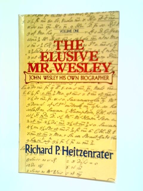 The Elusive Mr. Wesley: Volume One By Richard P. Heitzenrater