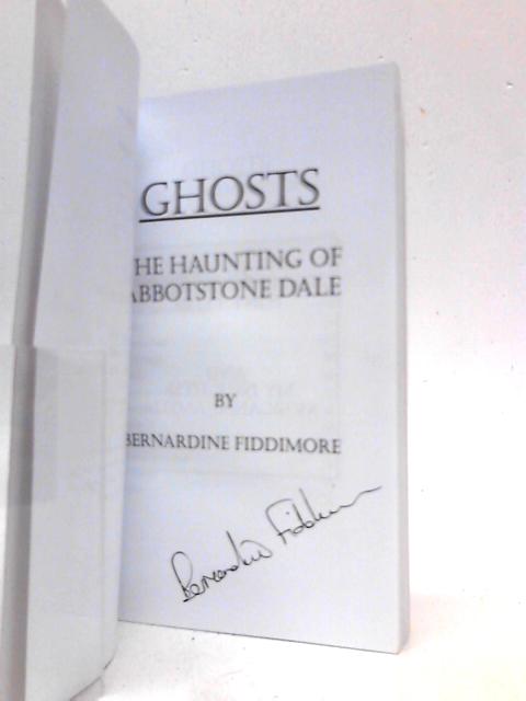 Ghosts. The Haunting Of Abbotstone Dale By Bernardine Fiddimore