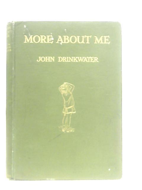 More about Me By John Drinkwater