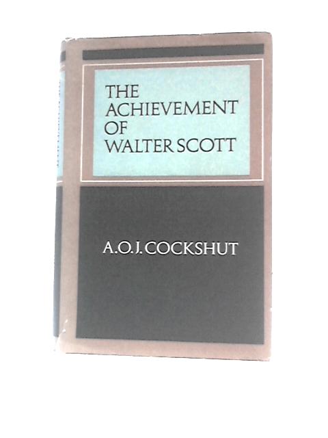 The Achievement of Walter Scott By A. O. J. Cockshut