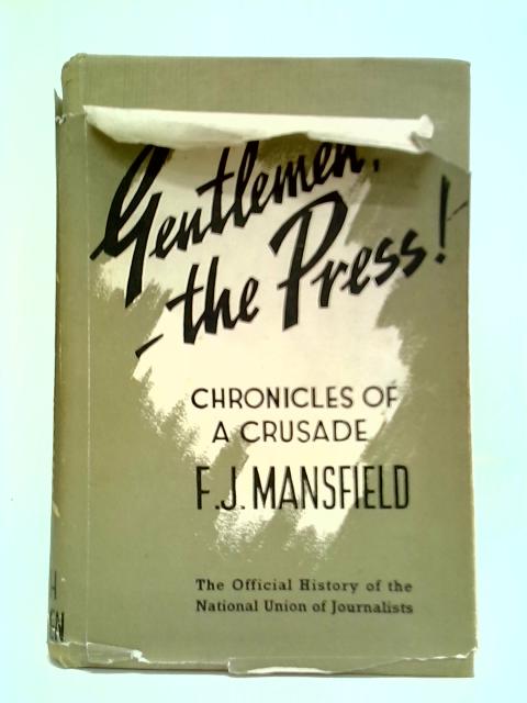 'Gentlemen, The Press!' von F. J. Mansfield