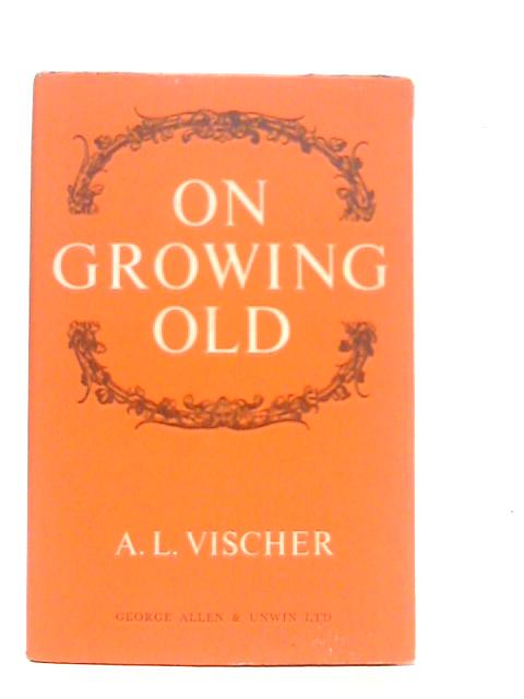 On Growing Old By A.L.Vischer