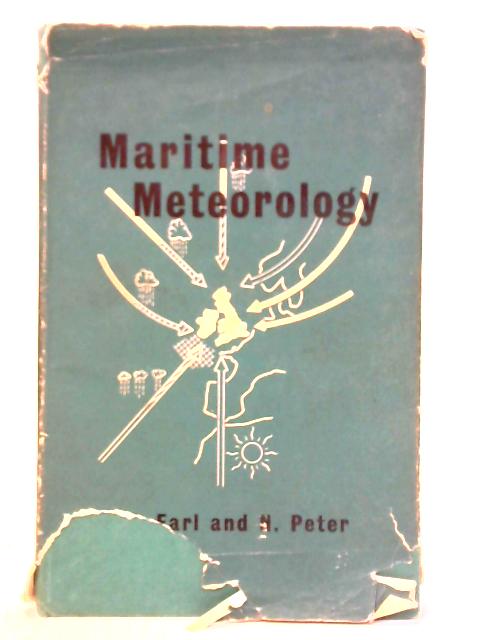 Maritime Meteorology: A Primer for Seamen By G. E. Earl & N. Peter