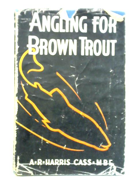 Angling for Brown Trout par A. R. Harris Cass