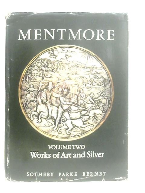 Mentmore Volume Two: Catalogue of Works of Art and Silver Sold on Behalf of the Executors of the 6th Earl of Rosebery and His Family By Anon