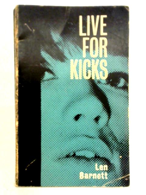 Live for Kicks: A New Kind of Book for Youth By Leonard Barnett