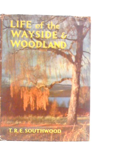 Life Of The Wayside And Woodland: A Seasonal Guide To The Natural History Of The British Isles von T.R.E.Southwood