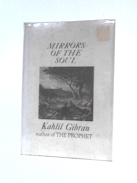 Mirrors of the Soul By Kahilil Gibran