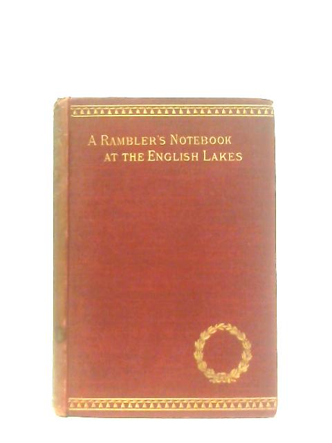 A Rambler's Note- Book At The English Lakes von H. D. Rawnsley