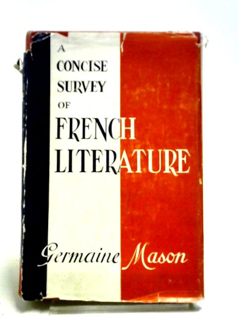 A Concise Survey of French Literature By Germaine Marie Salom. Mason