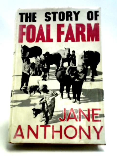 The Story of Foal farm By Jane Anthony