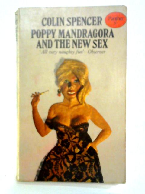 Poppy, Mandragora And The New Sex By Colin Spencer