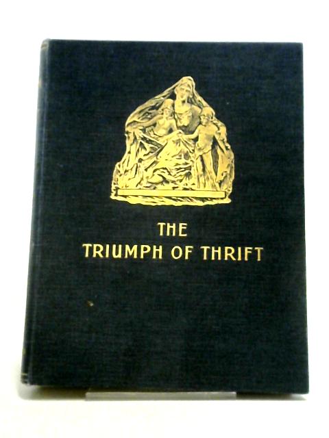 The Triumph Of Thrift: The Story Of The Savings Bank Of Airdrie By James Knox