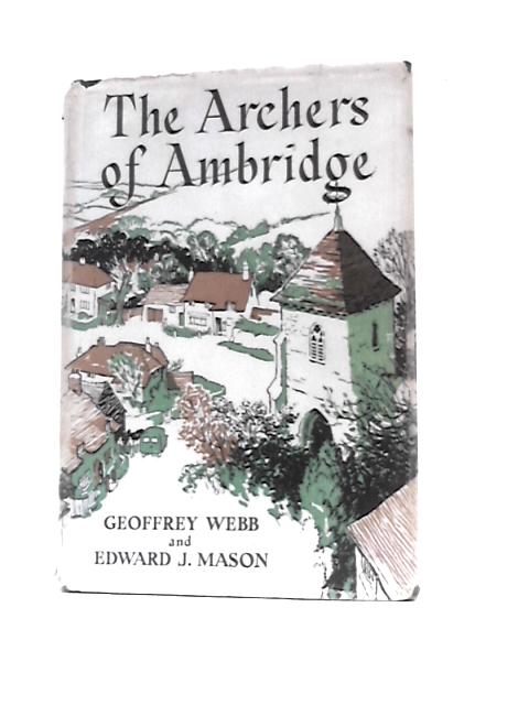 The Archers of Ambridge By Geoffrey Webb Edward J Mason