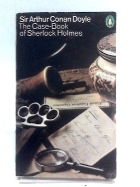 The Case-Book of Sherlock Holmes By Arthur Conan Doyle