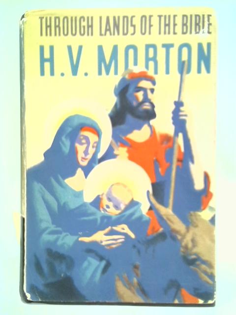 Through Lands of the Bible von H. V. Morton