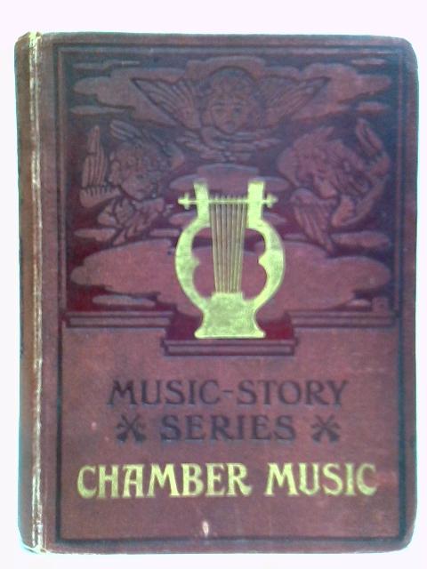 The Story of Chamber Music By N. Kilburn